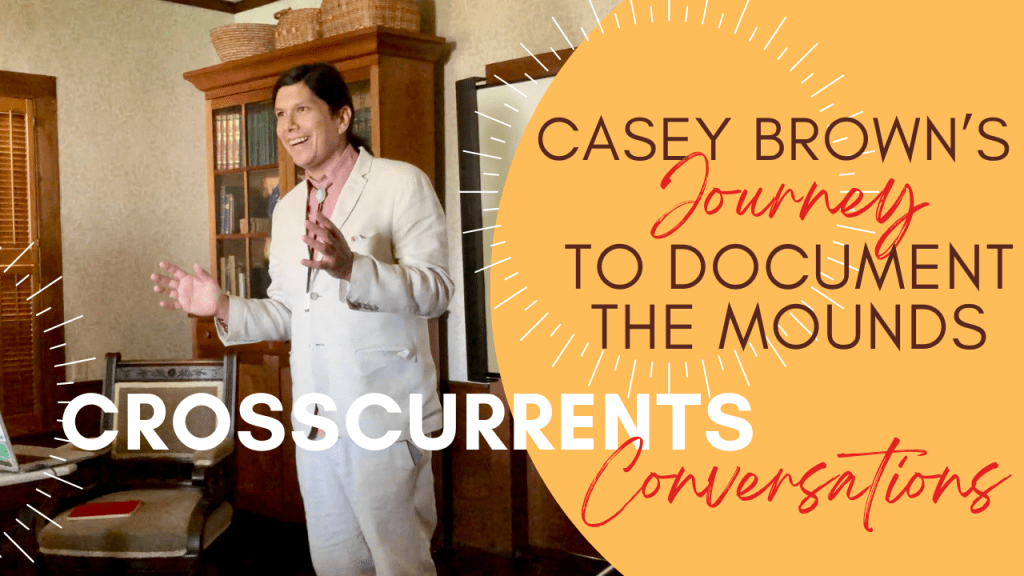 Crosscurrents Conversations with Casey&nbsp;Brown
